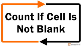 Count if Cell is Not Blank (or Not Empty) 31 Count If Cell Is Not Blank