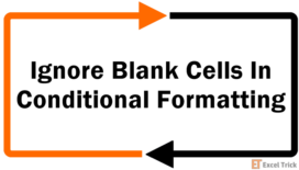 Ignore Blank Cells in Conditional Formatting (3 Easy Ways) 44 Ignore Blank Cells In Conditional Formatting