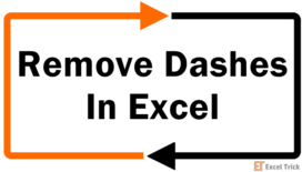 How to Remove Dashes in Excel (3 Easy Ways) 40 How to Remove Dashes in Excel