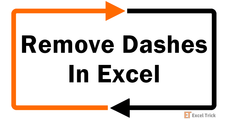 How to Remove Dashes in Excel